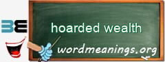 WordMeaning blackboard for hoarded wealth